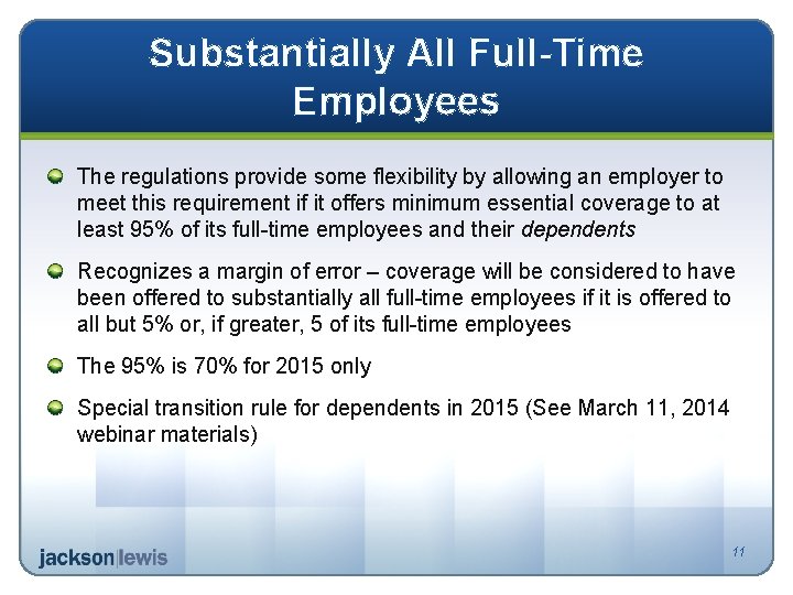 Substantially All Full-Time Employees The regulations provide some flexibility by allowing an employer to