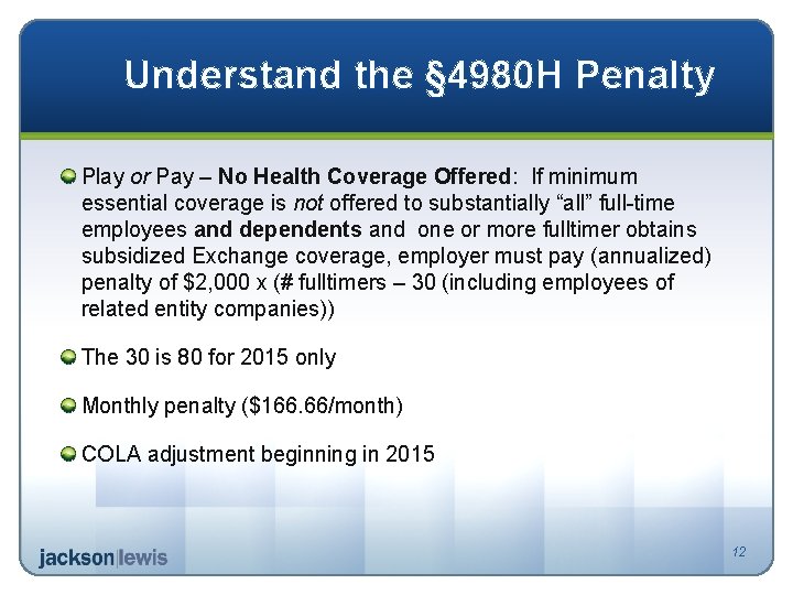 Understand the § 4980 H Penalty Play or Pay – No Health Coverage Offered: