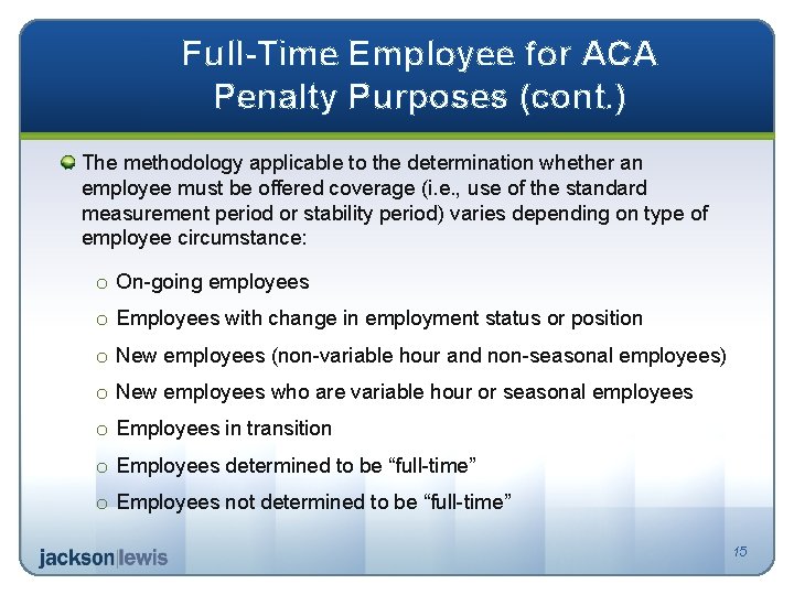 Full-Time Employee for ACA Penalty Purposes (cont. ) The methodology applicable to the determination