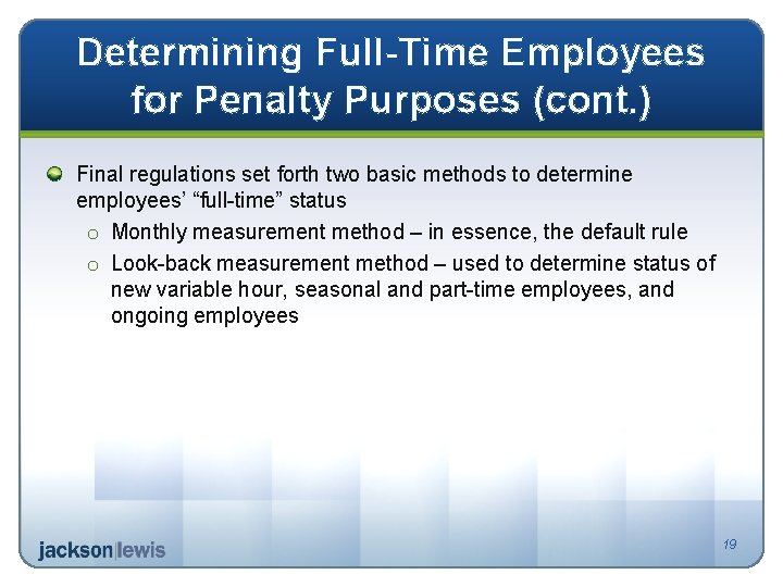Determining Full-Time Employees for Penalty Purposes (cont. ) Final regulations set forth two basic