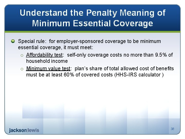 Understand the Penalty Meaning of Minimum Essential Coverage Special rule: for employer-sponsored coverage to