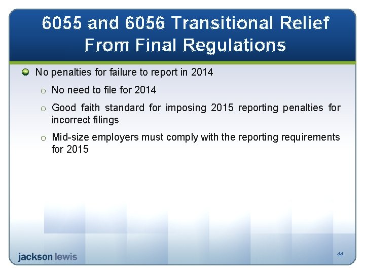 6055 and 6056 Transitional Relief From Final Regulations No penalties for failure to report
