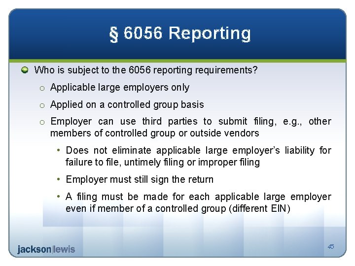 § 6056 Reporting Who is subject to the 6056 reporting requirements? o Applicable large