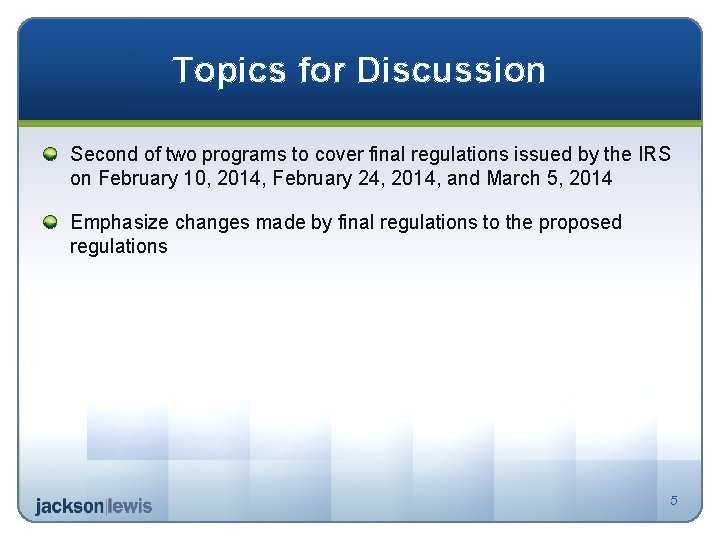 Topics for Discussion Second of two programs to cover final regulations issued by the