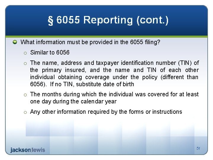 § 6055 Reporting (cont. ) What information must be provided in the 6055 filing?