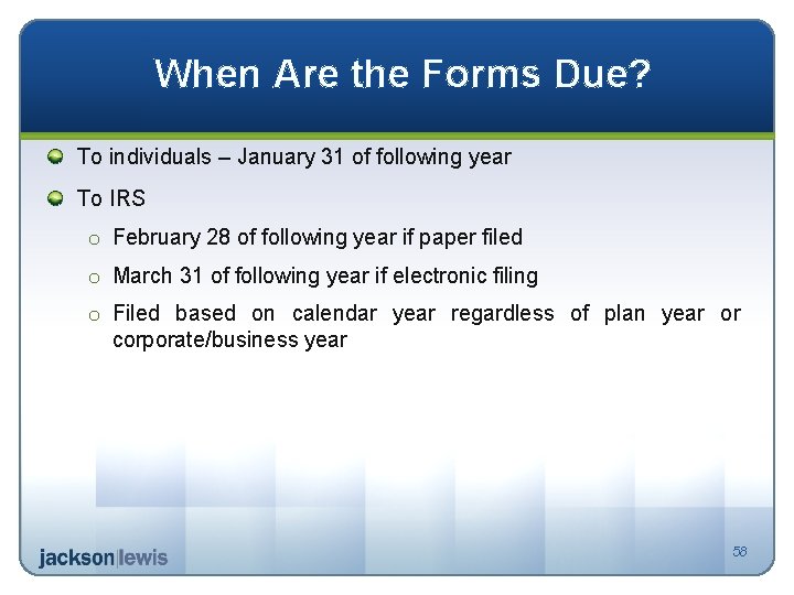 When Are the Forms Due? To individuals – January 31 of following year To