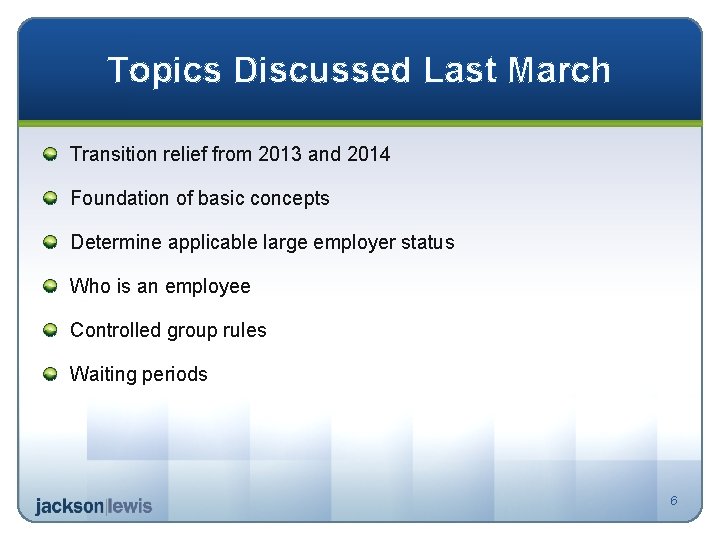 Topics Discussed Last March Transition relief from 2013 and 2014 Foundation of basic concepts