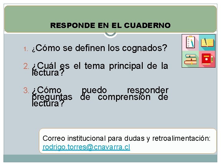 RESPONDE EN EL CUADERNO 1. ¿Cómo se definen los cognados? 2. ¿Cuál es el