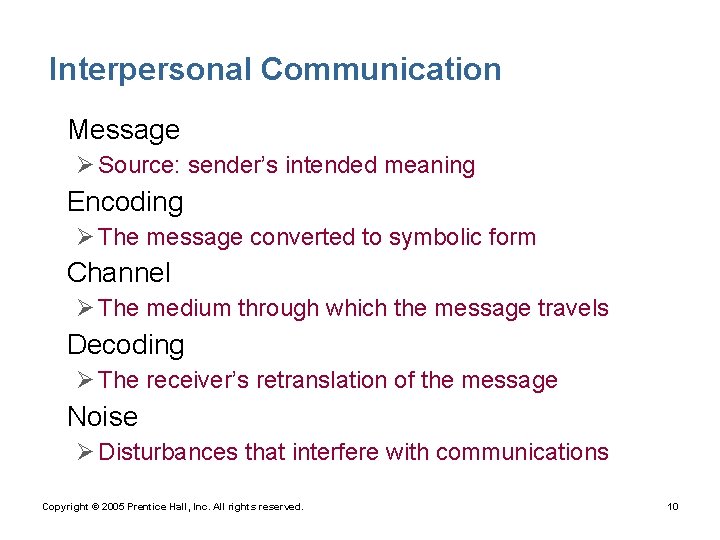 Interpersonal Communication • Message Ø Source: sender’s intended meaning • Encoding Ø The message