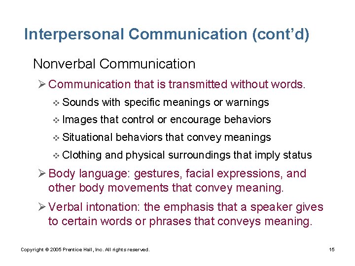 Interpersonal Communication (cont’d) • Nonverbal Communication Ø Communication that is transmitted without words. v