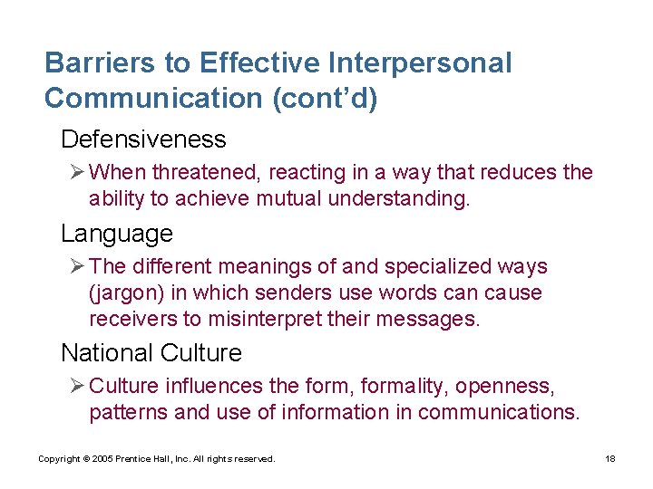 Barriers to Effective Interpersonal Communication (cont’d) • Defensiveness Ø When threatened, reacting in a
