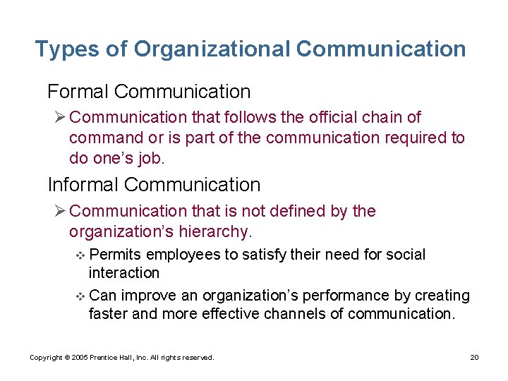 Types of Organizational Communication • Formal Communication Ø Communication that follows the official chain