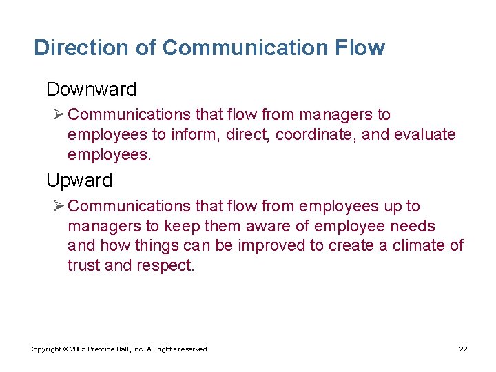 Direction of Communication Flow • Downward Ø Communications that flow from managers to employees