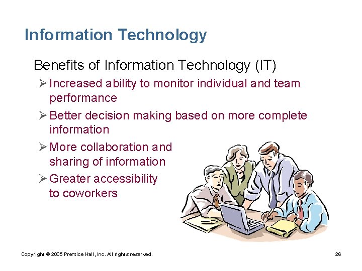 Information Technology • Benefits of Information Technology (IT) Ø Increased ability to monitor individual