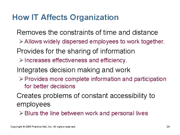 How IT Affects Organization • Removes the constraints of time and distance Ø Allows