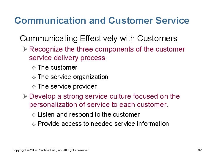 Communication and Customer Service • Communicating Effectively with Customers Ø Recognize three components of