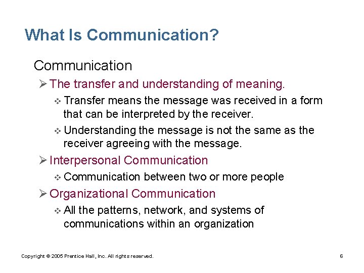 What Is Communication? • Communication Ø The transfer and understanding of meaning. v Transfer