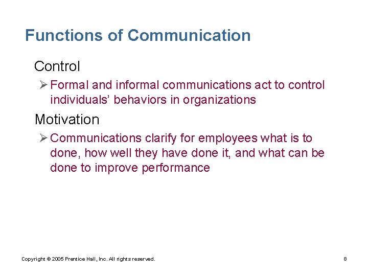 Functions of Communication • Control Ø Formal and informal communications act to control individuals’