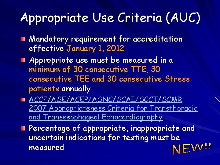 Appropriate Use Criteria (AUC) Mandatory requirement for accreditation effective January 1, 2012 Appropriate use