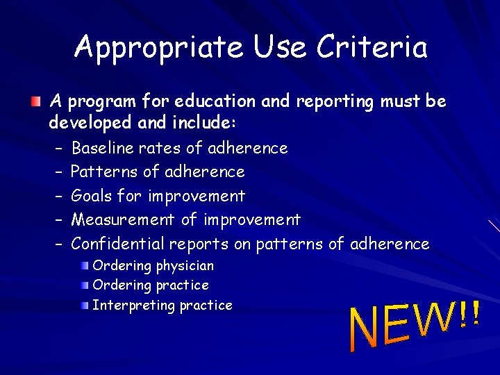 Appropriate Use Criteria A program for education and reporting must be developed and include: