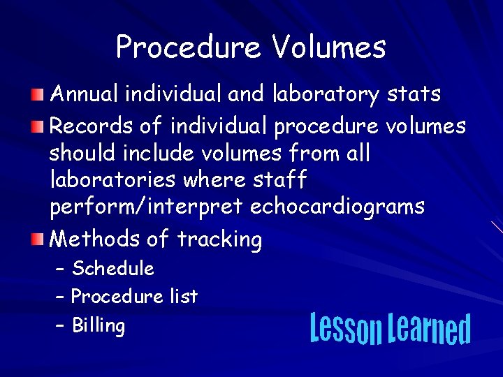 Procedure Volumes Annual individual and laboratory stats Records of individual procedure volumes should include