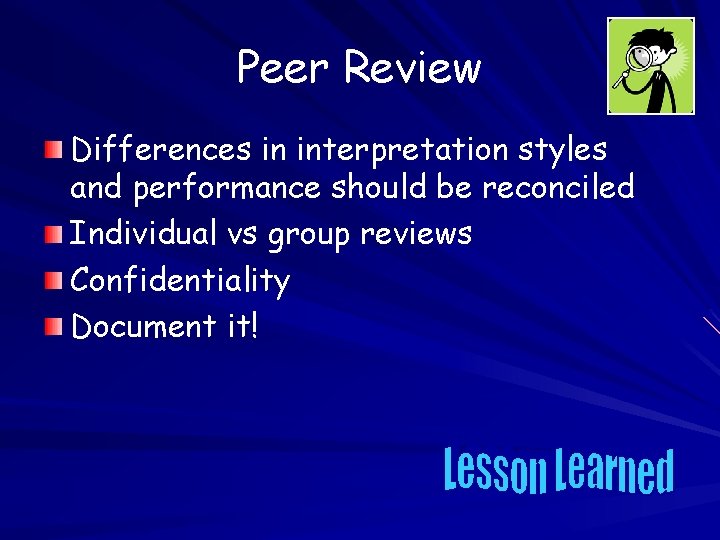 Peer Review Differences in interpretation styles and performance should be reconciled Individual vs group