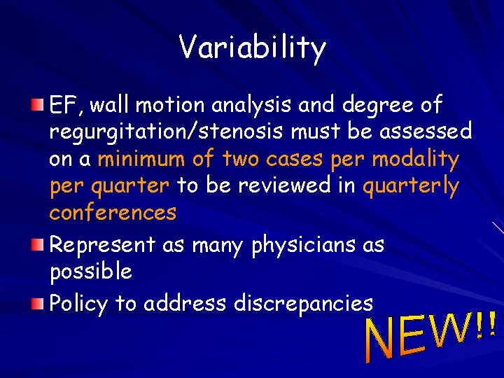 Variability EF, wall motion analysis and degree of regurgitation/stenosis must be assessed on a