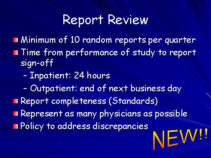 Report Review Minimum of 10 random reports per quarter Time from performance of study