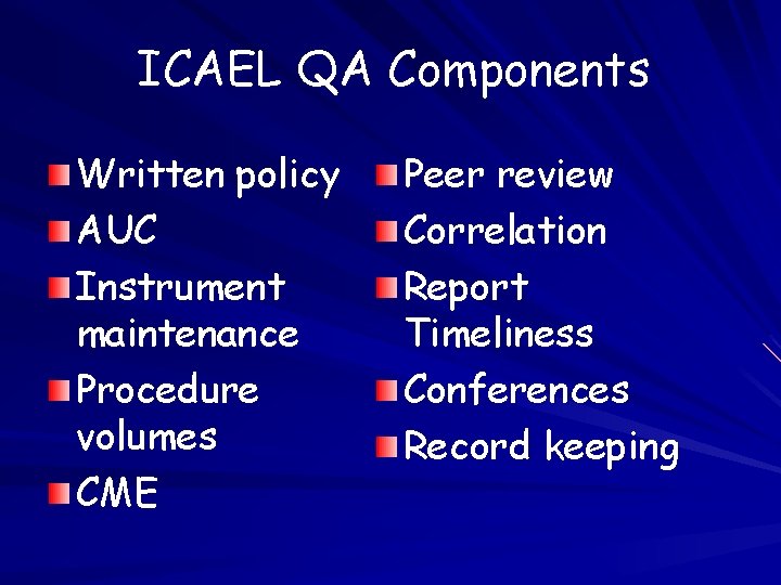 ICAEL QA Components Written policy AUC Instrument maintenance Procedure volumes CME Peer review Correlation