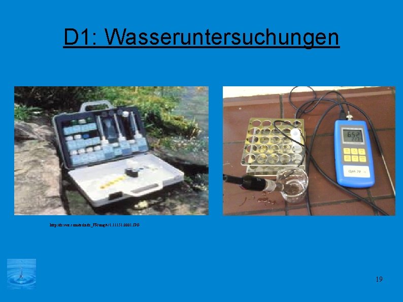 D 1: Wasseruntersuchungen http: //fr. vwr. com/tedis/fr_FR/img/4/1. 11151. 0001. JPG 19 