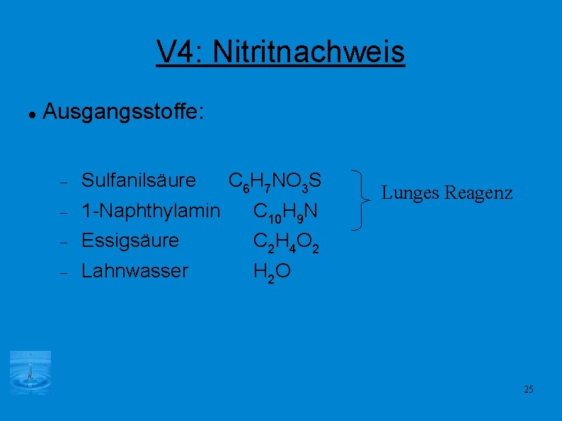 V 4: Nitritnachweis Ausgangsstoffe: Sulfanilsäure C 6 H 7 NO 3 S 1 -Naphthylamin