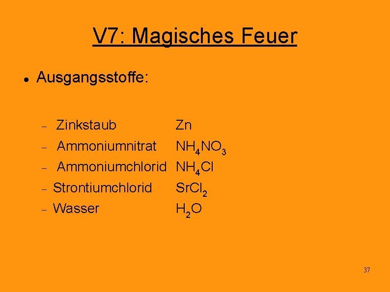 V 7: Magisches Feuer Ausgangsstoffe: Zinkstaub Zn Ammoniumnitrat NH 4 NO 3 Ammoniumchlorid NH