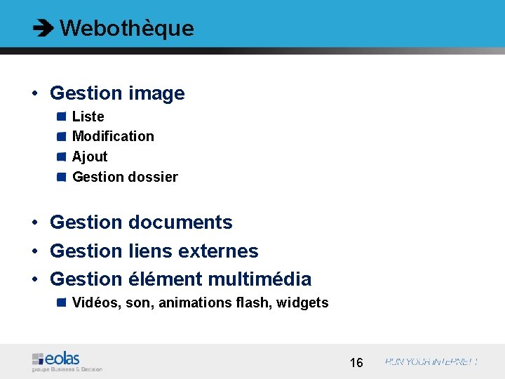 Webothèque • Gestion image Liste Modification Ajout Gestion dossier • Gestion documents • Gestion