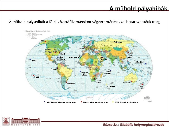 A műhold pályahibák a földi követőállomásokon végzett mérésekkel határozhatóak meg. A műhold pályahibák a földi követőállomásokon végzett mérésekkel határozhatóak meg.