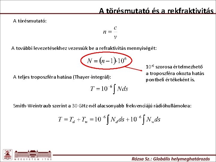 A törésmutató és a rekfraktivitás A törésmutató: A további levezetésekhez vezessük be a refraktivitás A törésmutató és a rekfraktivitás A törésmutató: A további levezetésekhez vezessük be a refraktivitás