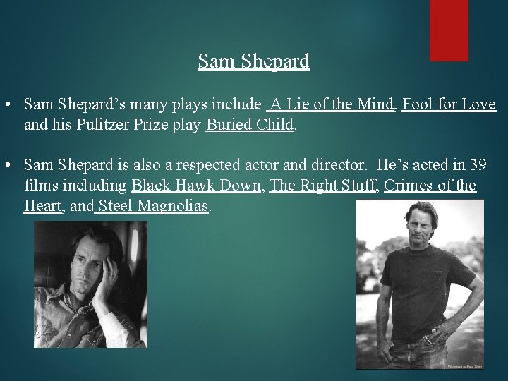 Sam Shepard • Sam Shepard’s many plays include A Lie of the Mind, Fool