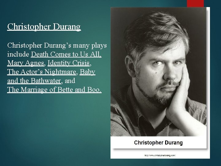 Christopher Durang’s many plays include Death Comes to Us All, Mary Agnes, Identity Crisis,