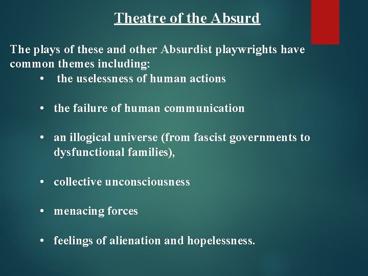 Theatre of the Absurd The plays of these and other Absurdist playwrights have common