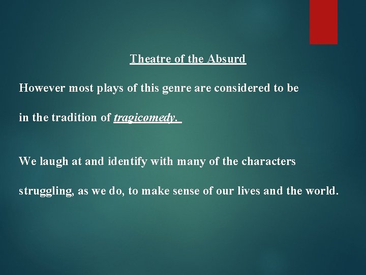 Theatre of the Absurd However most plays of this genre are considered to be