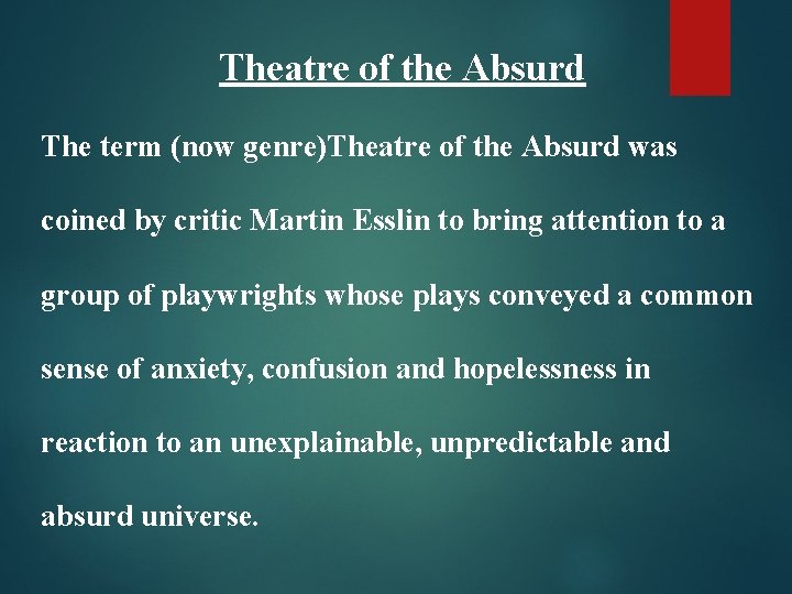 Theatre of the Absurd The term (now genre)Theatre of the Absurd was coined by