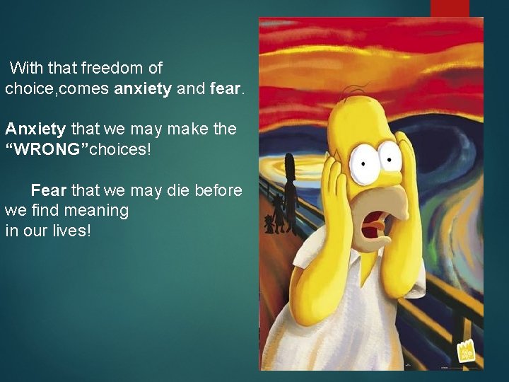 With that freedom of choice, comes anxiety and fear. Anxiety that we may make