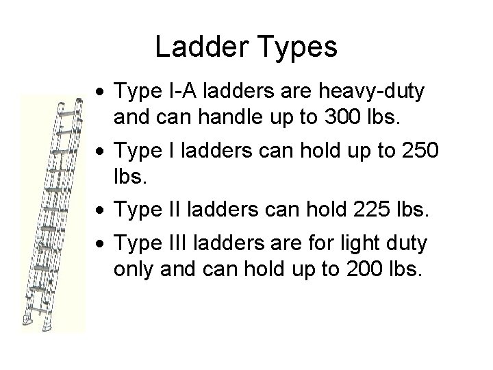 Ladder Types · Type I-A ladders are heavy-duty and can handle up to 300