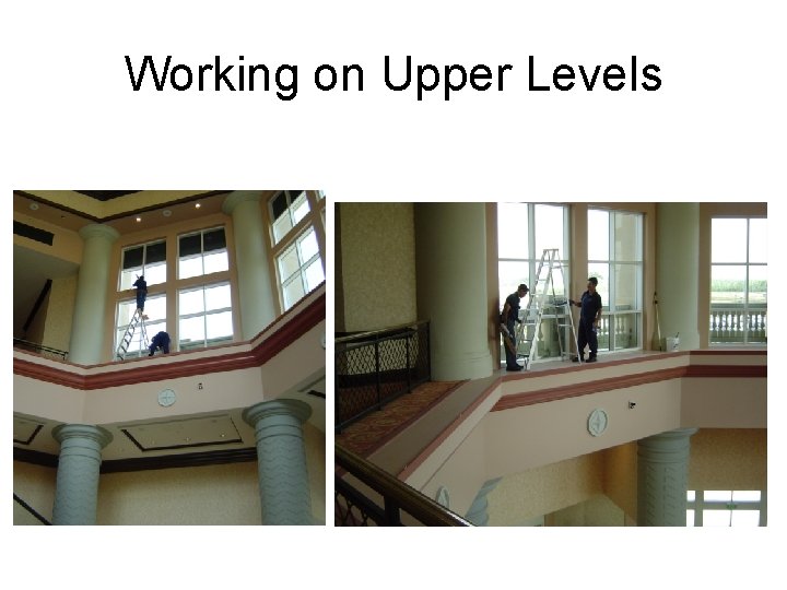 Working on Upper Levels 