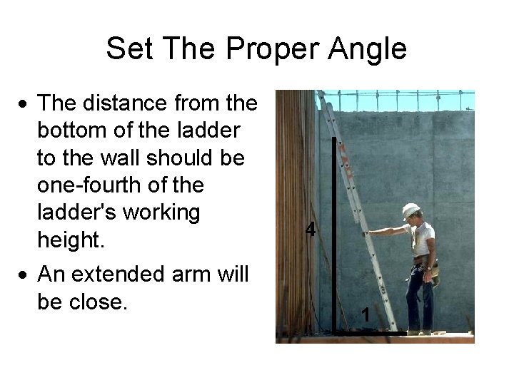 Set The Proper Angle · The distance from the bottom of the ladder to