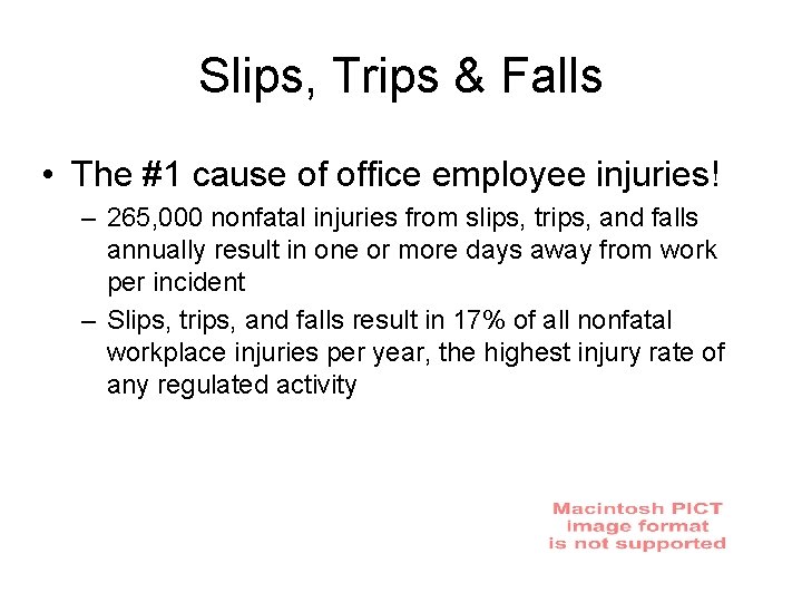 Slips, Trips & Falls • The #1 cause of office employee injuries! – 265,