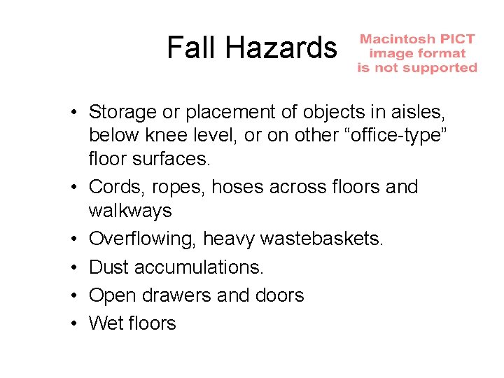 Fall Hazards • Storage or placement of objects in aisles, below knee level, or