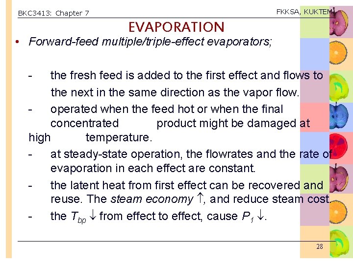 FKKSA, KUKTEM BKC 3413: Chapter 7 EVAPORATION • Forward-feed multiple/triple-effect evaporators; - the fresh