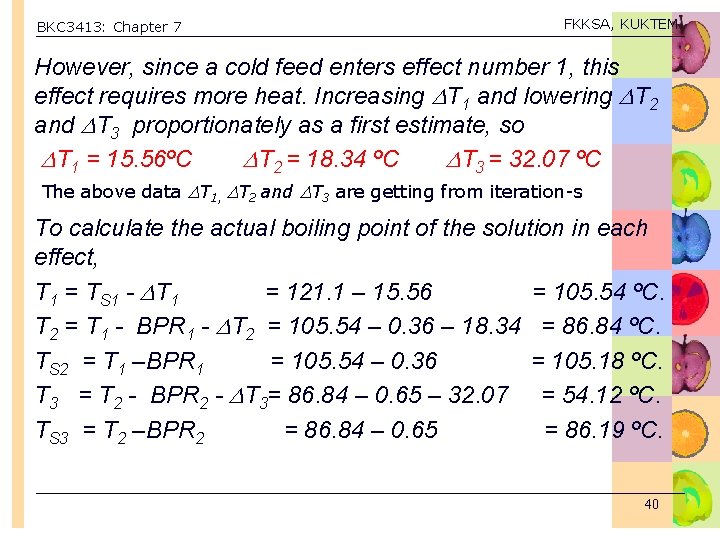 BKC 3413: Chapter 7 FKKSA, KUKTEM However, since a cold feed enters effect number