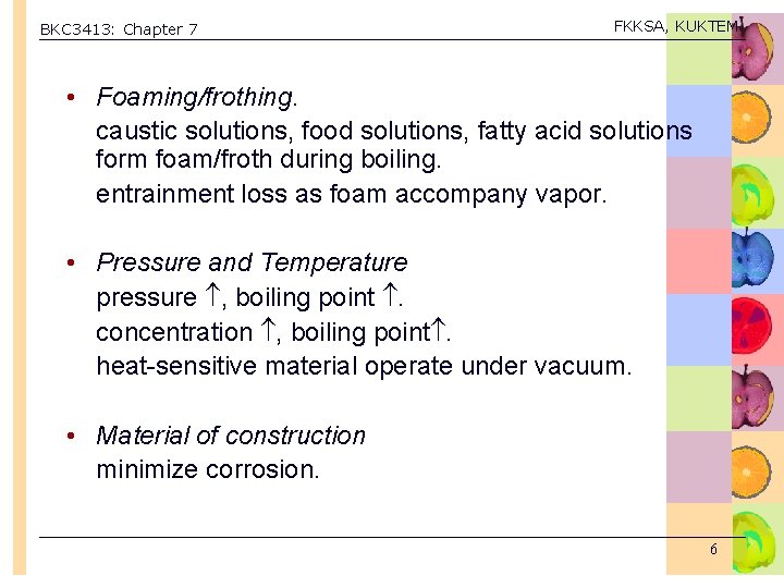 BKC 3413: Chapter 7 FKKSA, KUKTEM • Foaming/frothing. caustic solutions, food solutions, fatty acid