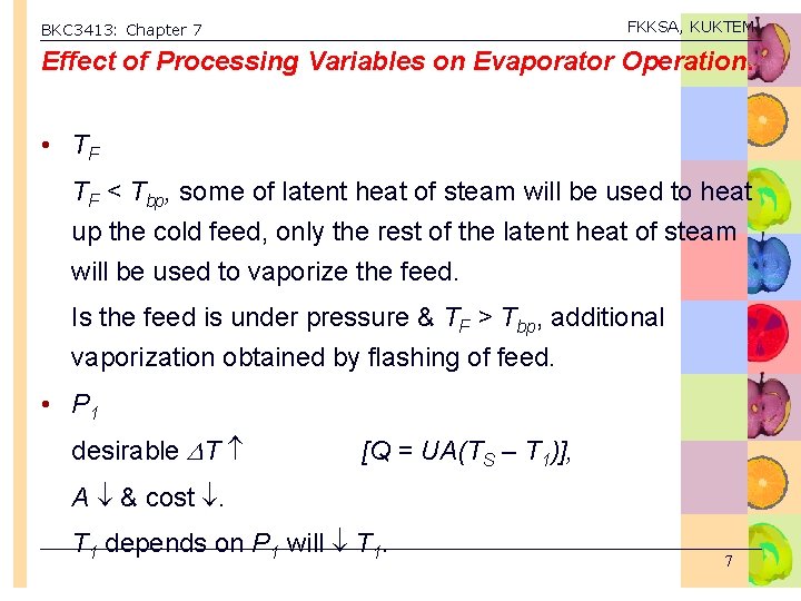 FKKSA, KUKTEM BKC 3413: Chapter 7 Effect of Processing Variables on Evaporator Operation. •